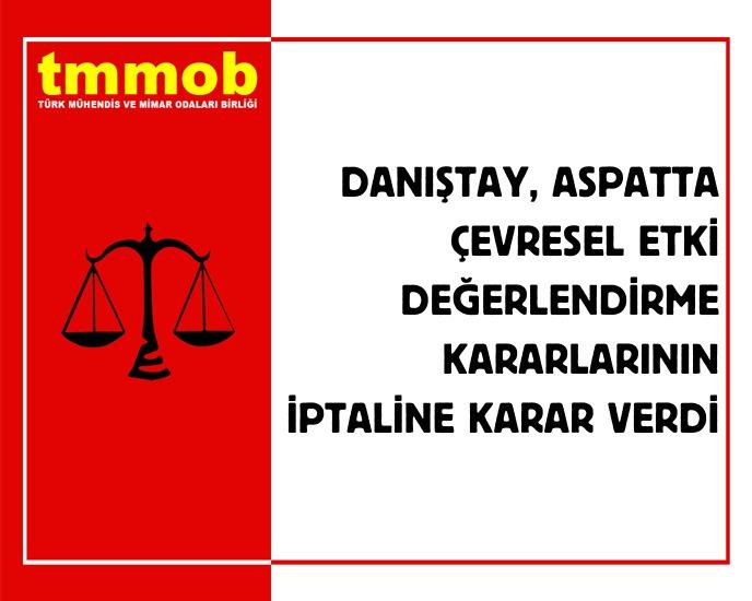 DANIŞTAY ASPATTA ÇED KARARLARININ İPTALİNE KARAR VERDİ